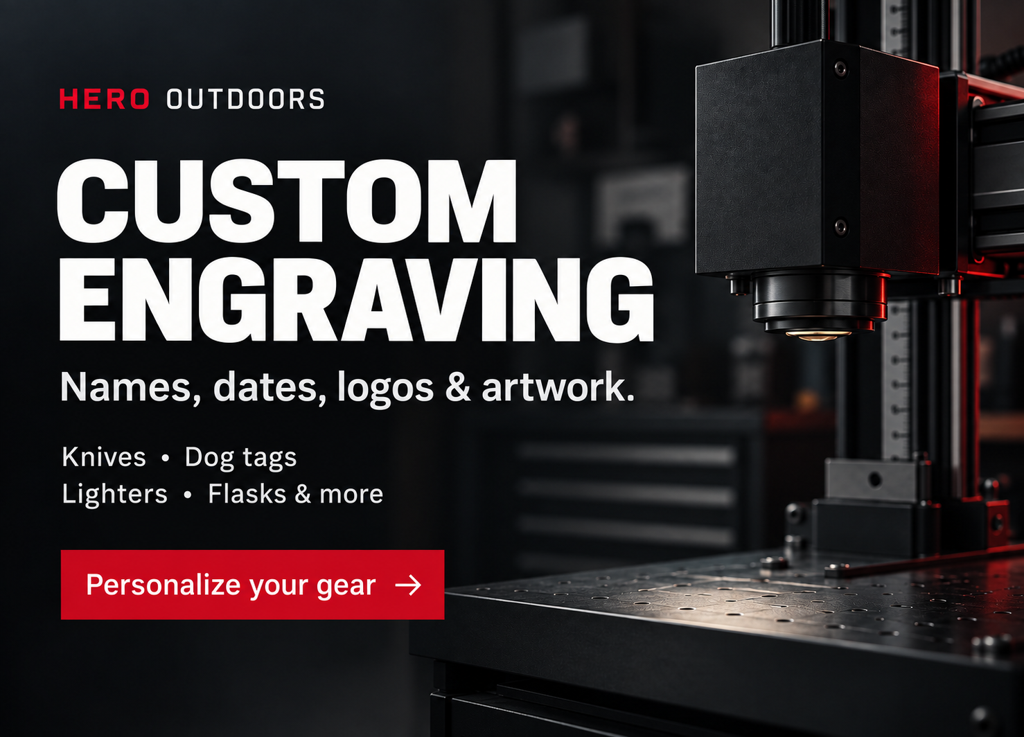Custom engraving — personalize knives, dog tags, lighters, flasks and more.